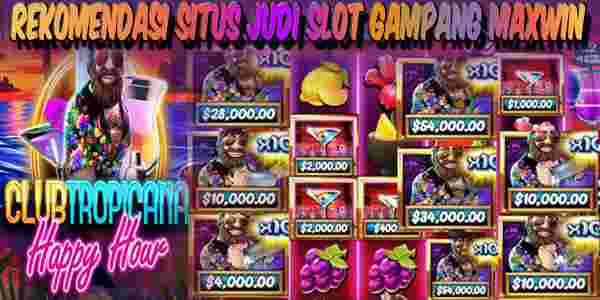 Rekomendasi Situs Judi Slot Terbaik dan Terpercaya Gampang Maxwin Club Tropicana
